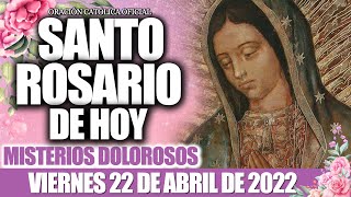 EL SANTO ROSARIO DE HOY VIERNES 22 DE ABRIL DE 2022MISTERIOS DOLOROSOS SANTO ROSARIO DE HOY [upl. by Kaazi769]