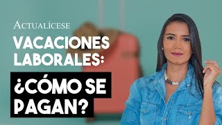 Vacaciones laborales ¿qué valores deben ser incluidos [upl. by Eerized]