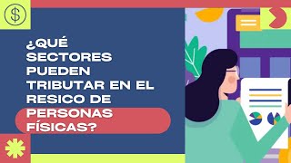 ¿Qué sectores pueden tributar en el RESICO de personas físicas 🏡 [upl. by Ezekiel]