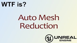 WTF Is Auto Mesh Reduction in Unreal Engine 4  UE4 [upl. by Aminta]