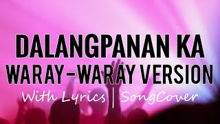 DALANGPANAN KA  WARAY VERSION with lyrics  songCover [upl. by Gabel]