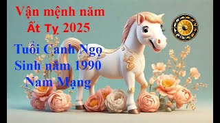 Tử vi Tuổi Canh Ngọ 1990 Nam mạng năm Ất Tỵ 2025 Sự nghiệp tài vận tình duyên và gia đạo [upl. by Salokcin317]