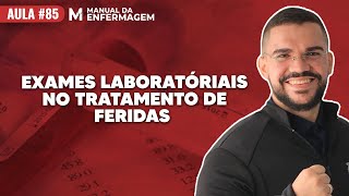 EXAMES LABORATORIAIS NO TRATAMENTO DE FERIDAS LIVE85 [upl. by Pascasia]