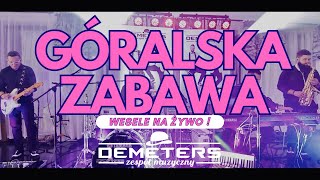 DEMETERS  GÓRALSKA ZABAWA 🏔💃🕺BIESIADA  WESELE na żywo 2023🔥 Midar Studio 👌 [upl. by Ennywg]