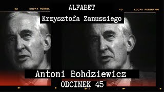 ALFABET KRZYSZTOFA ZANUSSIEGO  ANTONI BOHDZIEWICZ  ODC 45 [upl. by Sualokin429]