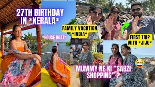 27th BIRTHDAY 🥳  Family ke sath❤️😭Kerala is HEAVEN🥰South Indian food House Boat 🚤 [upl. by Nnairol950]