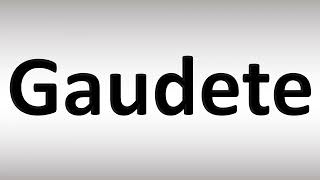 How to Pronounce Gaudete Correctly [upl. by Nairam]