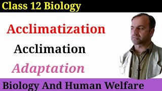 Acclimatization class 12  Acclimation  Adaptation  Latest techniques in plants improvement [upl. by Cherry]