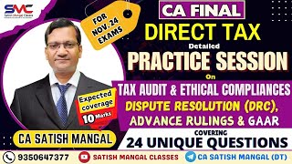 CA Final DT  Nov 24  PRACTICE on Tax Audit amp Compliance Dispute Resolution Advance Ruling amp GAAR [upl. by Ailecara]