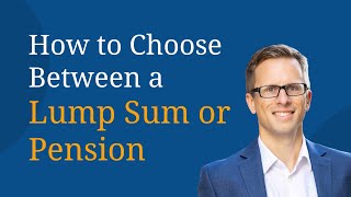 How to Choose Between a Lump Sum or Pension [upl. by Vanden]