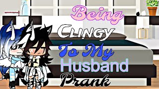 💕💖  BEING CLINGY TO MY HUSBAND PRANK  💖 Prank9 [upl. by Baptlsta310]