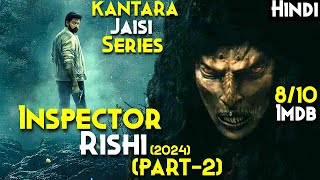 Inspector Rishi 2024 Explained In Hindi PART2  Series Like KANTARA  Who Is Vanaratchi Diety [upl. by Iris]