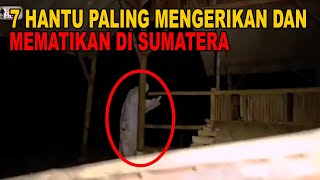 7 HANTU PALING MENGERIKAN DAN MEM4TIKAN YANG BERASAL DARI SUMATERA [upl. by Nonnahc]