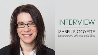 Interview dIsabelle GOYETTE  Sténographe officielle à Québec [upl. by Ynnol]