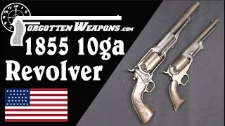 Biggest Revolver Yet A 10Gauge Colt 1855 [upl. by Loferski505]