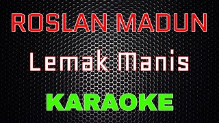 Roslan Madun  Lemak Manis Karaoke  LMusical [upl. by Menell]