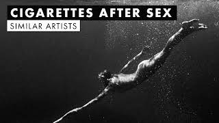 Music like Cigarettes After Sex  Similar Artists Playlist  Vol 1 [upl. by Ettesus642]