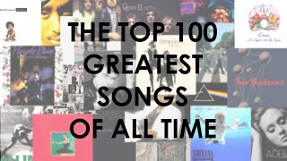 Top 100 Greatest Songs Of All Time In My Opinion [upl. by March441]