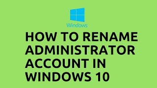 How to Rename Administrator Account in Windows 10 [upl. by Corson715]