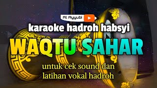 KARAOKE HADROH quotWAQTU SAHARquot KREASI HADROH AL AYYUBI [upl. by Agn]