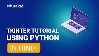 Tkinter Tutorial In Hindi  Python GUI Tutorial In Hindi  Edureka Hindi [upl. by Zelda]