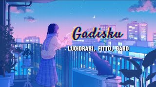 GADISKU  LUCIDRARI FITTO GARD LYRICS VIDEO  LAGU TRENDING [upl. by Sirtaeb]