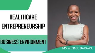 HEALTHCARE ENTREPRENEURSHIP BUSINESS ENVIRONMENT FACTORS THAT SUPPORT ENTREPRENEURSHIP [upl. by Oicafinob]