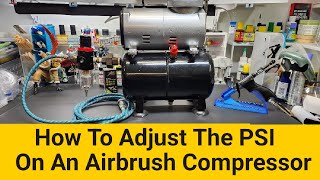 How To Adjust The PSI On An Airbrush Compressor [upl. by Pihc]