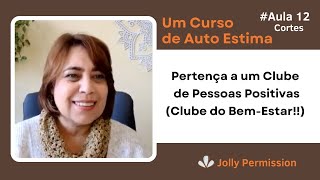 Cortes Aula 12 – Pertença a um Clube de Pessoas Positivas Clube do Bem Estar cortes [upl. by Seta]