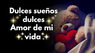 Que Descanses mi amor hasta mañana DULCES SUEÑOS te amo [upl. by Joannes]