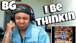 BG “ I BE THINKING “ REACTION [upl. by Kennet991]