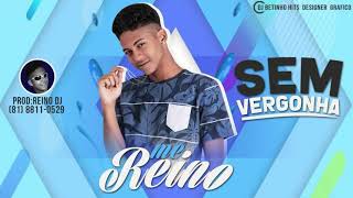 MC REINO  SEM VERGONHA  MÚSICA NOVA 2018 [upl. by Gitlow]