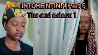 INTORE NTINDI part 6 The end saison 1 [upl. by Atteynot]