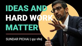 Ideas and Hard Work Matter  Sundar Pichai [upl. by Ylrebma]