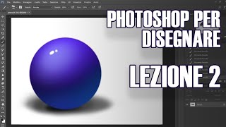 PHOTOSHOP PER DISEGNARE  CORSO BASE ITA  LEZIONE 2 ombreggiare una sfera [upl. by Balthazar]