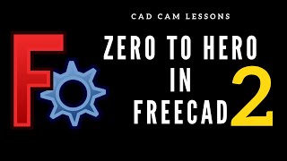 FreeCAD Basics  Zero to Hero Part 2 [upl. by Morvin558]