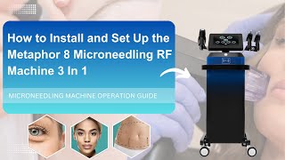 Metaphor 8 Microneedling RF Machine 3 In 1 Installation and Setup  Complete Guide [upl. by Yanrahs387]