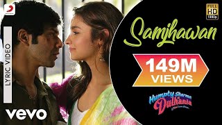 Samjhawan Full Song  Humpty Sharma Ki DulhaniaVarunAliaArijit Singh Shreya Ghoshal [upl. by Eelannej]