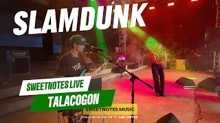 SlamDunk  Sweetnotes Live  Talacogon Agusan Del Sur [upl. by Boyce]