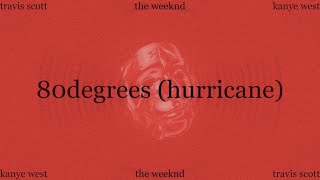 The Weeknd Travis Scott Kanye West  80degrees hurricane [upl. by Lomaj]