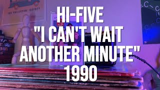 HiFive  quotI Cant Wait Another Minutequot 1990 Analog Cassette Tape Audio [upl. by Thorstein]