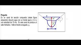 CANAL DE SECCION COMPUESTA TIRANTE DE 3 M Y VELOCIDAD DE 15 MSHALLE EL TIRANTE CONJUGADO Y2 [upl. by Isleen314]