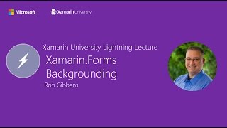 XamarinForms Backgrounding  Rob Gibbens  Xamarin University Lightning Lecture [upl. by Enetsuj667]