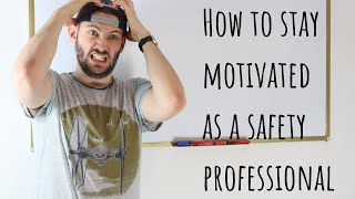 How to stay motivated as a safety professional [upl. by Naujik]