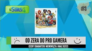 CECHY CHARAKTERU NIEMOWLĘTA i MAŁE DZIECI  The Sims 4 od zera do pro gamera 3 [upl. by Nytsirk]