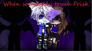 When somebody touch Frisk in Underlust Gacha life  FransUnderlustUndertale AU [upl. by Nodababus385]