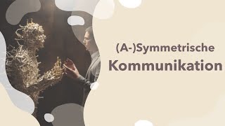 Symmetrische und Asymmetrische Kommunikation erklärt  Definition  Beispiel  Merkmale  Bedeutung [upl. by Carolyn305]