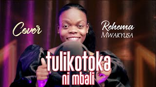 REHEMA MWAKYUSA TULIKOTOKA NI MBALI COVER [upl. by Bolton]