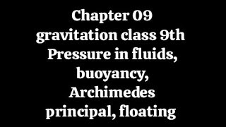 ch 09 gravitation 9th NCERT pressure in fluids low of floatingbuoyancy Archimedes principal [upl. by Libre]