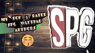 WATTPADERS ALERT MY TOP 5 RATED SPG WATTPAD AUTHORS [upl. by Trevorr]